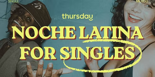 Thursday | Noche Latina for Singles| Mexico City