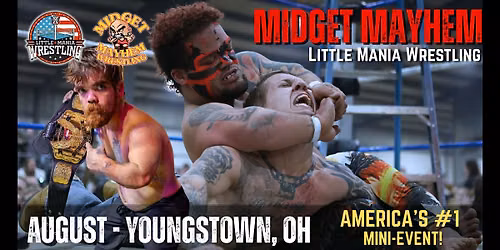 Youngstown OH - Midget Mayhem \/ Little Mania Mini Wrestling! (Ages 21+)