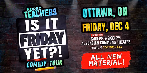 Bored Teachers \u201cIs It Friday Yet?!\u201d Comedy Tour \u2013 2026 (5:00PM)