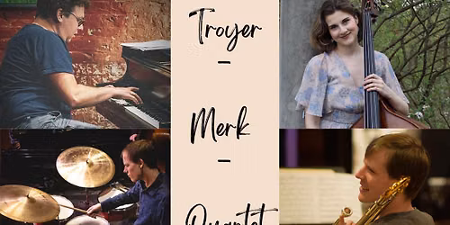 Merk\/Troyer Quartet Featuring Ben Tweedt