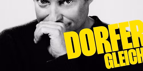 Alfred Dorfer - Gleich \u274d Spielboden Dornbirn