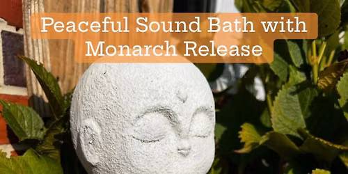 Peaceful Sound Bath with Monarch Release