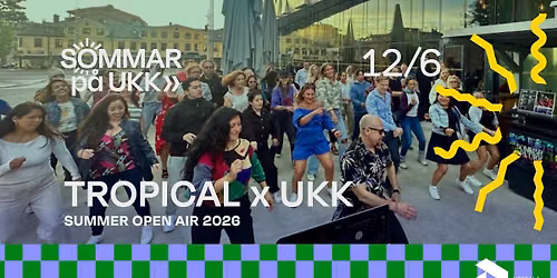 TROPICAL x UKK \u2013 SUMMER OPEN AIR! Fredag 12 juni
