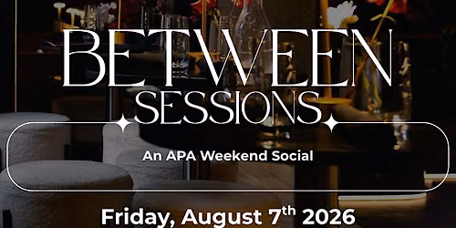 Between Sessions: An APA Weekend Social
