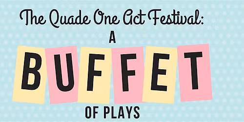 2026 Patrick Quade One Act Festival