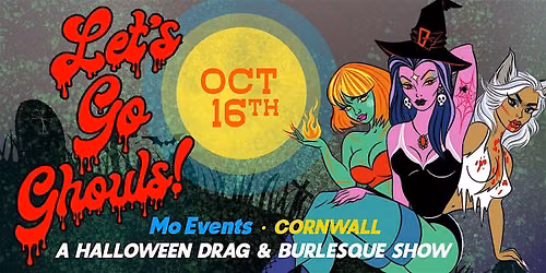 Let's Go Ghouls - Cornwall - Halloween Drag and Burlesque Show