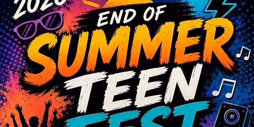 END OF SUMMER 26 TEEN FEST OUTDOOR EVENT