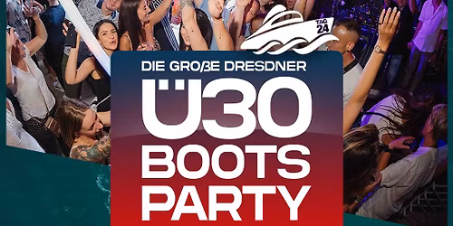 DIE GRO\u00dfE DRESDNER \u00dc30 BOOTSPARTY