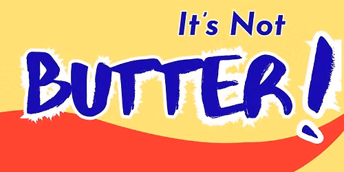 I Can't Believe It's Not Butter