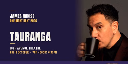 James Nokise: One Night Rant 2026 \u2014 Tauranga