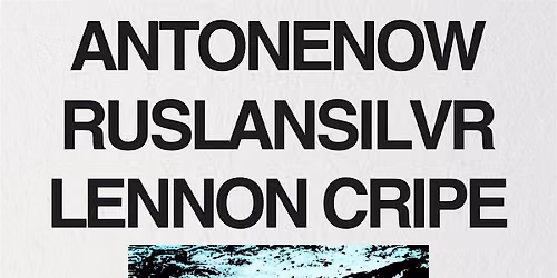 ANTONENOW, RUSLANSILVR, LENNON CRIPE