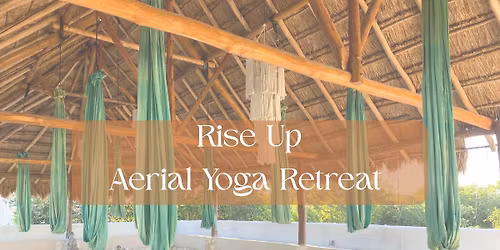 Rise Up Aerial Yoga Retreat 
