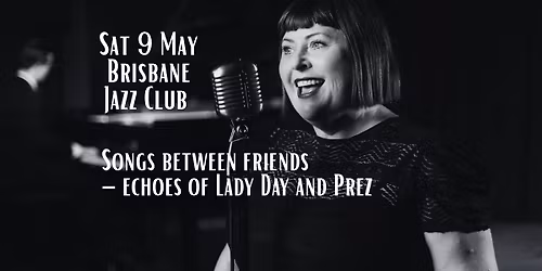 Songs between friends - Echoes of Lady Day and Prez