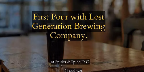 First pour with Lost Generation Brewing Company - Spirits & Spice D.C.