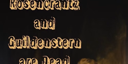 Rosencrantz and Guildenstern are Dead