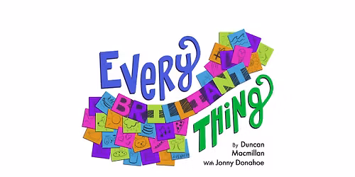 Every Brilliant Thing | A Funny & Heartfelt Story About What Makes Life Worth Living