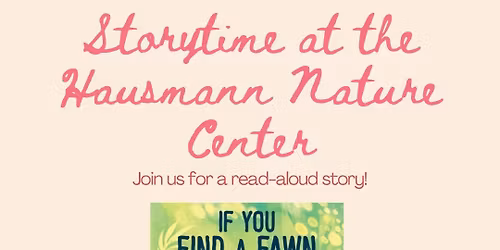 Storytime at the Hausmann Nature Center: If You Find a Fawn by Kellie DuBay-Gillis
