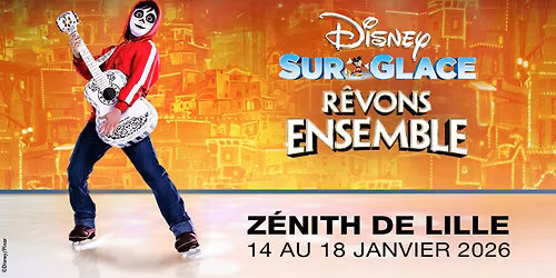 Disney sur glace \u2022 Z\u00e9nith, Lille \u2022 14 au 18 janvier 2026