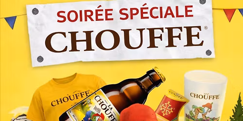 \ud83c\udf7a SOIR\u00c9ES SP\u00c9CIALE CHOUFFE \ud83c\udf7a 