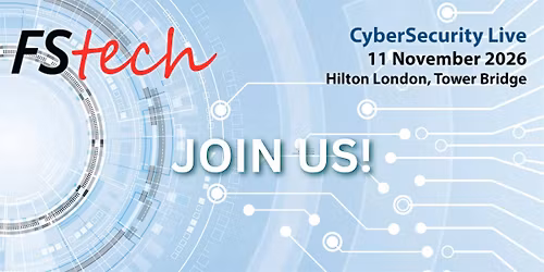 CyberSecurity Live: an FStech conference