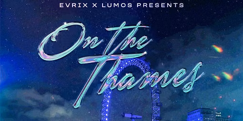 EVRIX X LUMOS - On the Thames