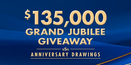 $135,000 Grand Jubilee Giveaway Anniversary Drawing