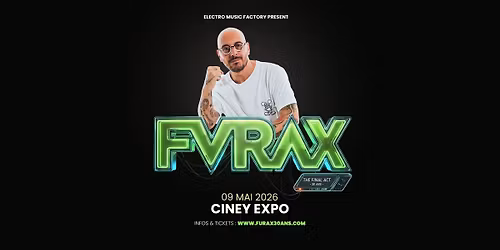FURAX 30 ANS - THE FINAL ACT - CINEY EXPO