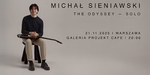 Micha\u0142 Sieniawski \u2014 The Odyssey \/\/ 21.11, Galeria Project Cafe, Warszawa