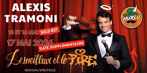 ALEXIS TRAMONI  - DATE SUPPLEMENTAIRE Le Meilleur et le Pire-  \u00e0 Mouscron - Hurlu Comedy Club 