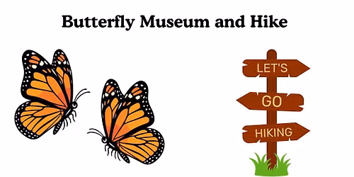 Butterfly Museum and Hike