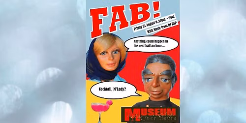 Museum After Hours: FAB! \u2018Anything can happen in the next half hour\u2019