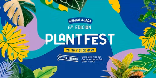 \ud83c\udf3f Plant Fest - 6ta Edici\u00f3n Guadalajara \ud83c\udf3f