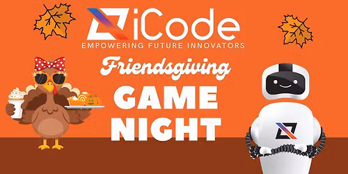 Friendsgiving Game Night at iCode Cypress!
