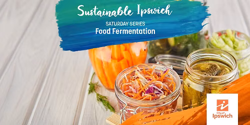 Food Fermentation - Practical Workshop - Sustainable Ipswich