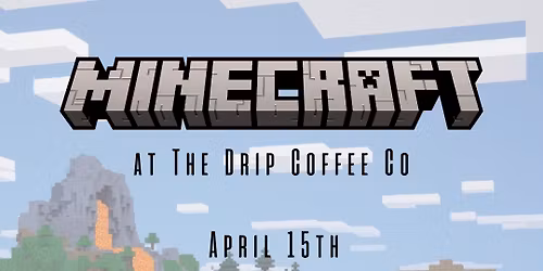 Minecraft Morning at The Drip