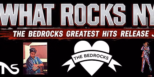 WHAT ROCKS NYC - The Bedrocks Greatest Hits Release Jam