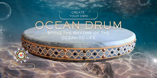Create Your Own Amazing Ocean Drum \u2013 One-Day Workshop