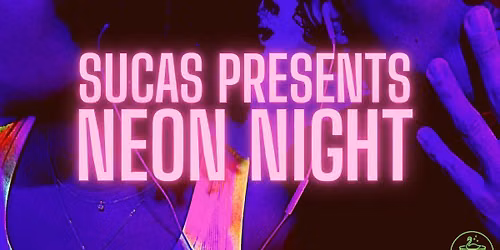 SUCAS NEON NIGHT!!