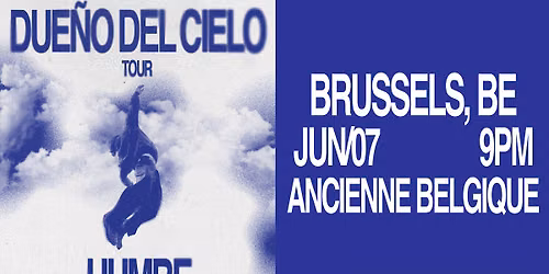 HUMBE \u2022 DUE\u00d1O DEL CIELO TOUR \u2022 AB BRUSSELS