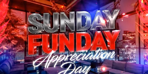 SUNDAY FUNDAY- APPRECIATION DAY