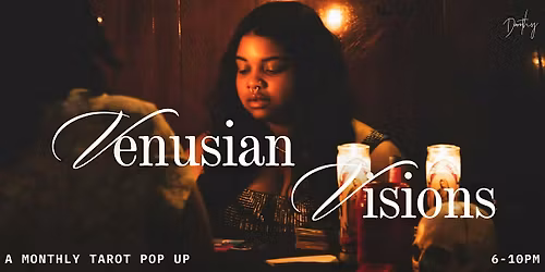 Venusian Visions: a monthly pop up tarot event at Dorothy