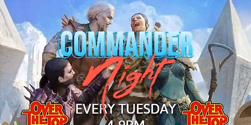 MTG WEEKLY COMMANDER NIGHT