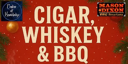 Cigar, Whiskey and BBQ 12\/13 3p-6p at 5801-c Buckeystown Pike in Frederick MD