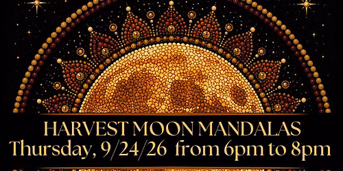 HARVEST MOON MANDALAS - Paint & Wellness Class