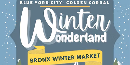 BRONX WINTER MARKET - WINTER WONDERLAND FINALE