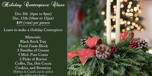 Holiday Centerpiece Class, Dec 13