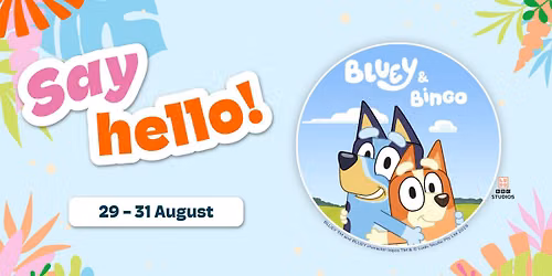 Say Hello - Meet Bluey & Bingo