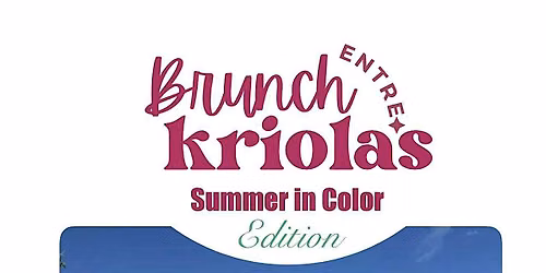 BRUNCH ENTRE KRIOLAS \u2013 SUMMER IN COLOR EDITION