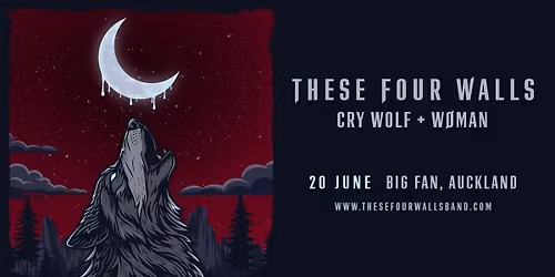 These Four Walls Auckland NZ w\/ Cry Wolf and W\u00d8MAN