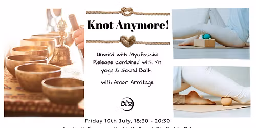Knot Anymore! Myofascial Release combined with Yin & Sound Bath